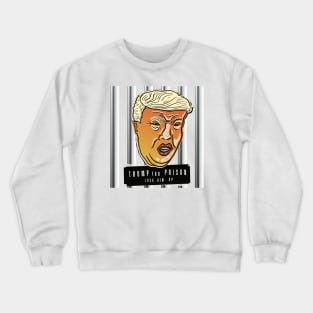 Trump For Prison Lock Him Up Crewneck Sweatshirt